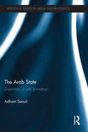 The Arab State: Dilemmas of Late Formation book cover