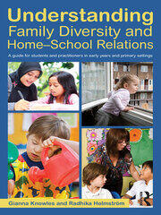 Understanding Family Diversity and Home - School Relations: A guide for students and practitioners in early years and primary settings book cover