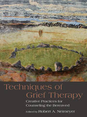 Techniques of Grief Therapy: Creative Practices for Counseling the Bereaved book cover