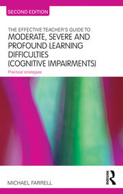 The Effective Teacher's Guide to Moderate, Severe and Profound Learning Difficulties (Cognitive Impairments): Practical strategies book cover