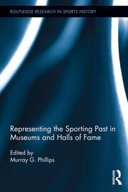 Representing the Sporting Past in Museums and Halls of Fame book cover