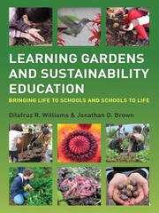 Learning Gardens and Sustainability Education: Bringing Life to Schools and Schools to Life book cover