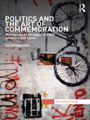 Politics and the Art of Commemoration: Memorials to struggle in Latin America and Spain book cover