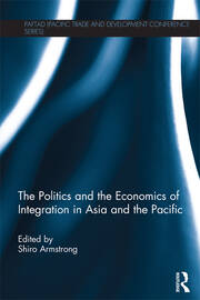 The Politics and the Economics of Integration in Asia and the Pacific book cover