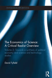 The Economics of Science: A Critical Realist Overview: Volume 2: Towards a Synthesis of Political Economy and Science and Technology Studies book cover
