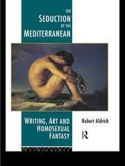 The Seduction of the Mediterranean: Writing, Art and Homosexual Fantasy book cover