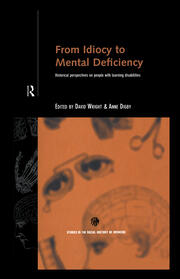 From Idiocy to Mental Deficiency: Historical Perspectives on People with Learning Disabilities book cover