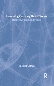 Preventing Coronary Heart Disease: Prospects, Policies, and Politics book cover