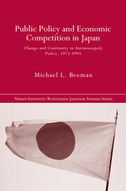 Public Policy and Economic Competition in Japan: Change and Continuity in Antimonopoly Policy, 1973-1995 book cover