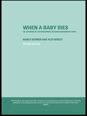 When A Baby Dies: The Experience of Late Miscarriage, Stillbirth and Neonatal Death book cover