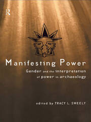 Manifesting Power: Gender and the Interpretation of Power in Archaeology book cover