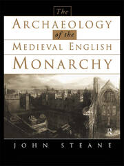 The Archaeology of the Medieval English Monarchy book cover