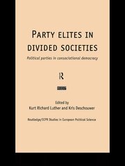Party Elites in Divided Societies: Political Parties in Consociational Democracy book cover