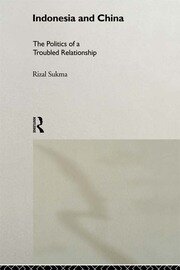 Indonesia and China: The Politics of a Troubled Relationship book cover