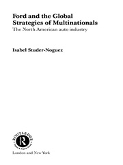 Ford and the Global Strategies of Multinationals: The North American Auto Industry book cover