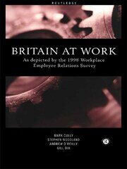 Britain At Work: As Depicted by the 1998 Workplace Employee Relations Survey book cover