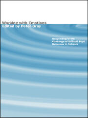 Working with Emotions: Responding to the Challenge of Difficult Pupil Behaviour in Schools book cover