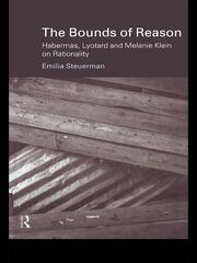The Bounds of Reason: Habermas, Lyotard and Melanie Klein on Rationality book cover