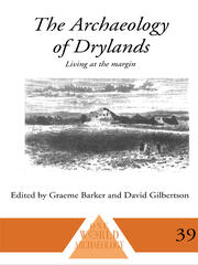 The Archaeology of Drylands: Living at the Margin book cover