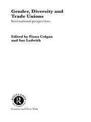 Gender, Diversity and Trade Unions: International Perspectives book cover
