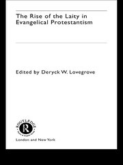 The Rise of the Laity in Evangelical Protestantism book cover