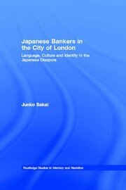 Japanese Bankers in the City of London: Language, Culture and Identity in the Japanese Diaspora book cover