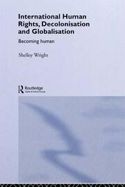 International Human Rights, Decolonisation and Globalisation: Becoming Human book cover