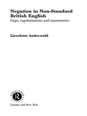 Negation in Non-Standard British English: Gaps, Regularizations and Asymmetries book cover
