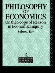 The Philosophy of Economics: On the Scope of Reason in Economic Inquiry book cover