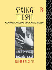 Sexing the Self: Gendered Positions in Cultural Studies book cover