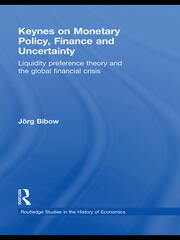 Keynes on Monetary Policy, Finance and Uncertainty: Liquidity Preference Theory and the Global Financial Crisis book cover