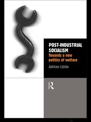 Post-Industrial Socialism: Towards a New Politics of Welfare book cover