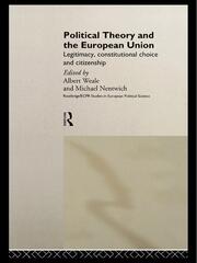 Political Theory and the European Union: Legitimacy, Constitutional Choice and Citizenship book cover