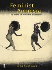 Feminist Amnesia: The Wake of Women's Liberation book cover