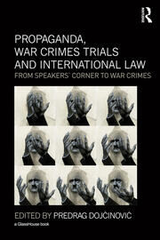 Propaganda, War Crimes Trials and International Law: From Speakers' Corner to War Crimes book cover