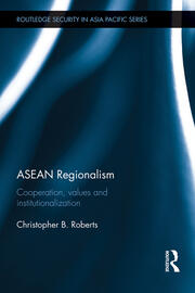 ASEAN Regionalism: Cooperation, Values and Institutionalisation book cover