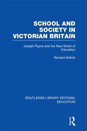 School and Society in Victorian Britain: Joseph Payne and the New World of Education book cover