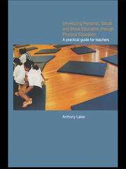 Developing Personal, Social and Moral Education through Physical Education: A Practical Guide for Teachers book cover