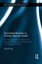 Taiwanese Business or Chinese Security Asset: A changing pattern of interaction between Taiwanese businesses and Chinese governments book cover