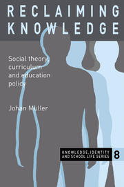 Reclaiming Knowledge: Social Theory, Curriculum and Education Policy book cover