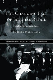 The Changing Face of Japanese Retail: Working in a Chain Store book cover