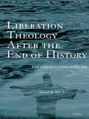 Liberation Theology after the End of History: The refusal to cease suffering book cover