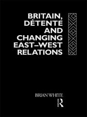 Britain, Detente and Changing East-West Relations book cover