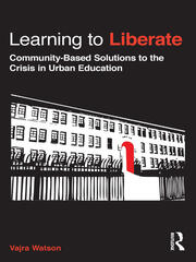 Learning to Liberate: Community-Based Solutions to the Crisis in Urban Education book cover