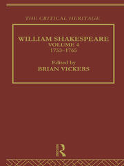 William Shakespeare: The Critical Heritage Volume 4 1753-1765 book cover