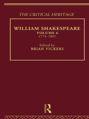 William Shakespeare: The Critical Heritage Volume 6 1774-1801 book cover
