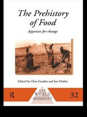 The Prehistory of Food: Appetites for Change book cover