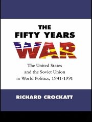 The Fifty Years War: The United States and the Soviet Union in World Politics, 1941-1991 book cover