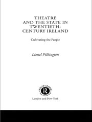 Theatre and the State in Twentieth-Century Ireland: Cultivating the People book cover