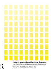 How Organisations Measure Success: The Use of Performance Indicators in Government book cover